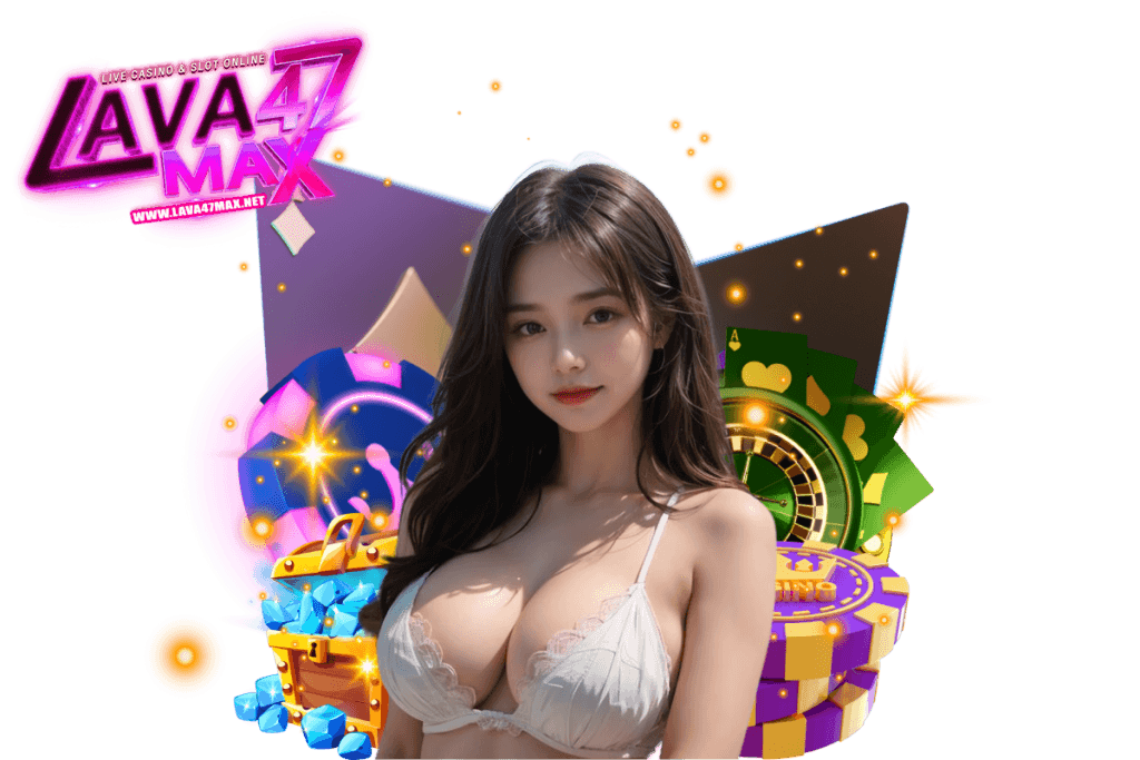 lava47max สล็อต